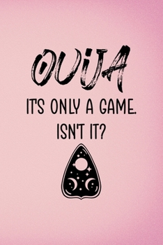 Ouija It's Only A Game. Isn't It?: Custom Interior Grimoire Spell Paper Notebook Journal Trendy Unique Gift Pink Ouija