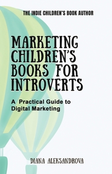 Paperback Marketing Children's Books for Introverts: A Practical Guide to Digital Marketing Book