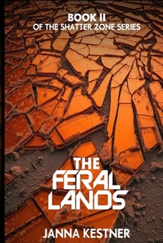 Paperback The Feral Lands: Book 2 of the Shatter Zone Book