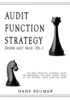 Hardcover AUDIT FUNCTION STRATEGY (Driving Audit Value, Vol. I ) - The best practice strategy guide for maximising the audit added value at the Internal Audit F Book