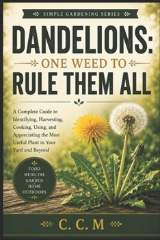 Paperback Dandelions: One Weed to Rule Them All (Simple Gardening) Book