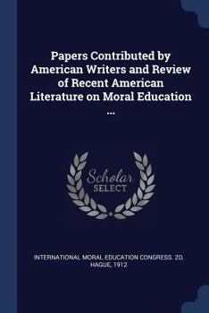 Paperback Papers Contributed by American Writers and Review of Recent American Literature on Moral Education ... Book