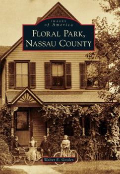 Floral Park, Nassau County - Book  of the Images of America: New York