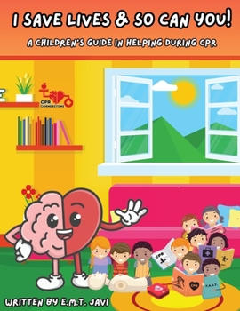 Paperback I Save Lives & So Can You!: A Children's Guide in Helping During CPR Book