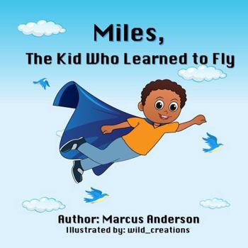 Paperback Miles, the Kid Who Learned to Fly Book