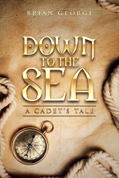 Paperback Down to the Sea. a Cadet's Tale Book