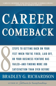 Paperback Career Comeback: Eight Steps to Getting Back on Your Feet When You're Fired, Laid Off, or Your Business Ventures Has Failed--And Finding More Job Sati Book