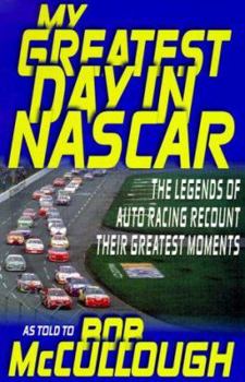 Hardcover My Greatest Day in NASCAR: The Legends of Auto Racing Recount Their Greatest Moments Book