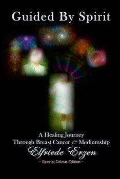 Paperback Guided By Spirit: A Healing Journey Through Breast Cancer and Mediumship - Colour Edition Book
