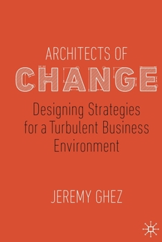 Paperback Architects of Change: Designing Strategies for a Turbulent Business Environment Book