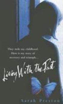 Hardcover Living With the Past: They Stole My Childhood, Here Is My Story of Recovery and Triumph... Book
