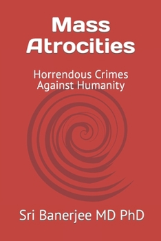 Paperback Mass Atrocities: Horrendous Crimes Against Humanity Book
