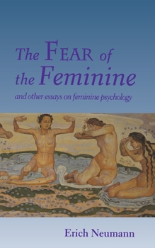 Paperback The Fear of the Feminine: And Other Essays on Feminine Psychology Book