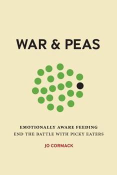 Paperback War & Peas: Emotionally Aware Feeding - end the battle with picky eaters Book