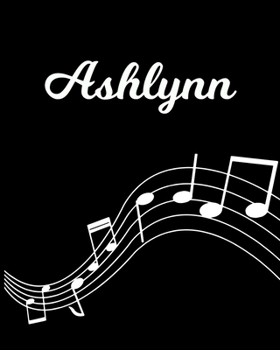 Paperback Ashlynn: Sheet Music Note Manuscript Notebook Paper - Personalized Custom First Name Initial A - Musician Composer Instrument C Book