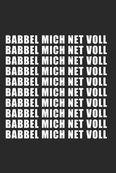 Babbel Mich Net Voll: 120 Pages 6 'x 9' |Dot Graph Paper Journal Manuscript • Planner • Scratchbook • Diary