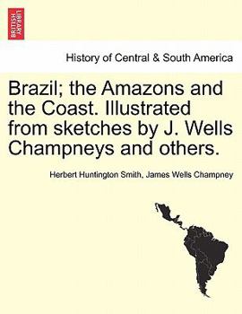 Paperback Brazil; the Amazons and the Coast. Illustrated from sketches by J. Wells Champneys and others. Book