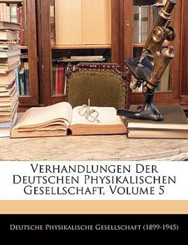 Paperback Verhandlungen Der Deutschen Physikalischen Gesellschaft, Volume 5 [German] Book