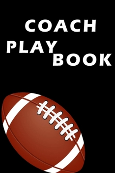 Football Coach Notebook: Football Playbook Organizer Notebook for Coaches Featuring