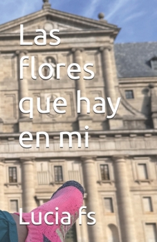 Las flores que hay en mi (Spanish Edition)