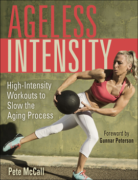 Paperback Ageless Intensity: High-Intensity Workouts to Slow the Aging Process Book