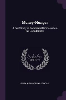 Paperback Money-Hunger: A Brief Study of Commercial Immorality in the United States Book