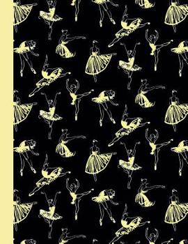 Paperback Ballet Dancers Notebook: Dance Ballet Black & Yellow Writing Notebook in Dance Poses for Dance Class (8.5 x11 in & 110 Pages) Book