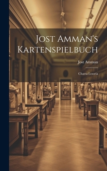 Hardcover Jost Amman's Kartenspielbuch: Charta Lvsoria Book