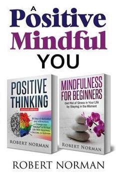 Paperback Positive Thinking & Mindfulness for Beginners: 30 Days Of Motivation And Affirmations: Change Your "Mindset" & Get Rid of Stress in Your Life by Stayi Book