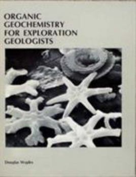 Paperback Organic Geochemistry for Exploration Geologists Book