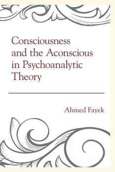 Hardcover Consciousness and the Aconscious in Psychoanalytic Theory Book