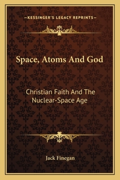 Paperback Space, Atoms And God: Christian Faith And The Nuclear-Space Age Book