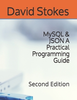 Paperback MySQL & JSON A Practical Programming Guide: Second Edition Book