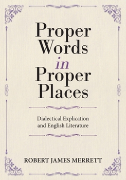 Paperback Proper Words in Proper Places: Dialectical Explication and English Literature Book