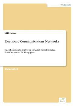 Paperback Electronic Communications Networks: Eine ökonomische Analyse im Vergleich zu traditionellen Handelssystemen für Wertpapiere [German] Book
