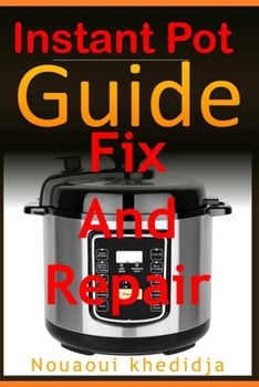 Paperback Instant Pot Guide: How To Fix And Repair Instant Pot Pressure Cooker Book