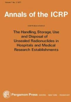 ICRP Publication 25: Handling and Disposal of Radioactive Materials in Hospitals (Annals of the ICRP)