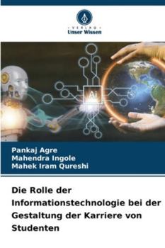 Paperback Die Rolle der Informationstechnologie bei der Gestaltung der Karriere von Studenten [German] Book