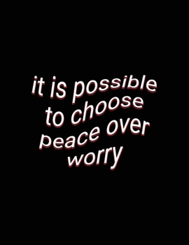 Paperback it is possible to choose peace over worry: Daily Quote Reminder Motivational Journal Lined Paper Notebook Book