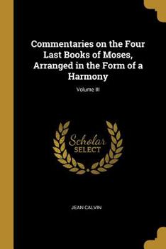 Commentaries on the Four Last Books of Moses, Arranged in the Form of a Harmony; Volume III