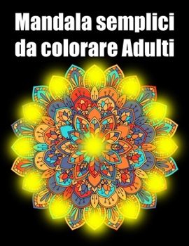 Paperback Mandala semplici da colorare adulti: libro 30 mandalas fiori grande semplici to complessi da colorare per adulti antistress [Italian] Book