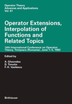 Paperback Operator Extensions, Interpolation of Functions and Related Topics: 14th International Conference on Operator Theory, Timişoara (Romania), June 1 Book