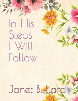 Paperback In His Steps I Follow: Reading the King James Bible in a year Book