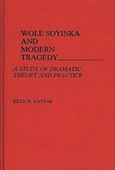 Hardcover Wole Soyinka and Modern Tragedy: A Study of Dramatic Theory and Practice Book