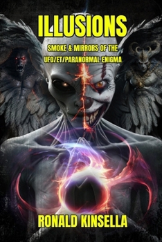 Paperback Illusions: Smoke & Mirrors of the Ufo/Et/Paranormal Enigma Book