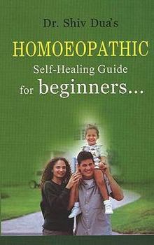 Paperback Homoeopathic Self-Healing Guide for Beginners... Book