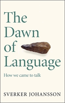 Paperback The Dawn of Language: The Story of How We Came to Talk Book