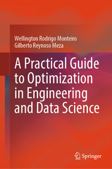 Hardcover A Practical Guide to Optimization in Engineering and Data Science Book