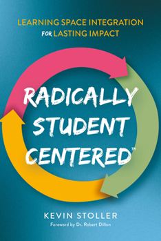 Radically Student Centered™: Learning Space Integration for Lasting Impact