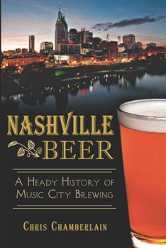 Paperback Nashville Beer:: A Heady History of Music City Brewing Book